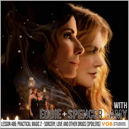 Lesson 486: Practical Magic 2 - Sorcery, Love and Other Drugs (Spoilers)