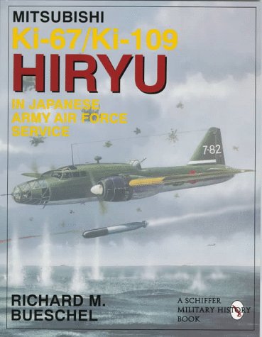 Mitsubishi Ki-67/ki-109 Hiryu In Japanese Army Air Force Service (Schiffer Military/Aviation History) 
