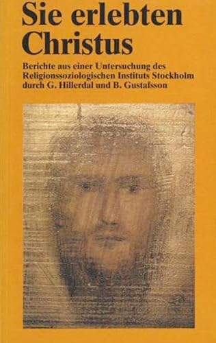 Sie erlebten Christus: Berichte aus einer Untersuchung des Religionssoziologischen Instituts, Stockholm