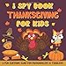 I Spy Thanksgiving Book for Kids: A Fun Guessing Game For Preschoolers & Toddlers (Thanksgiving Activity Book for Kids Ages 2-5)