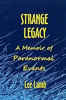 STRANGE LEGACY: A Memoir of Paranormal Events 0995004943 Book Cover