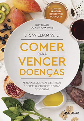 Comer para vencer doenças: As novas evidências científicas de como o seu corpo é capaz de se curar (Portuguese Edition)