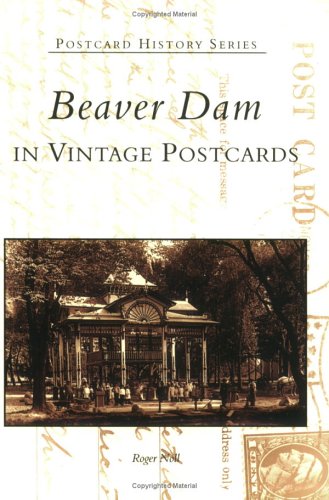 Beaver Dam in Vintage Postcards