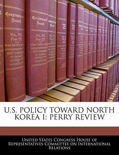 U.S. Policy Toward North Korea I: Perry Review
