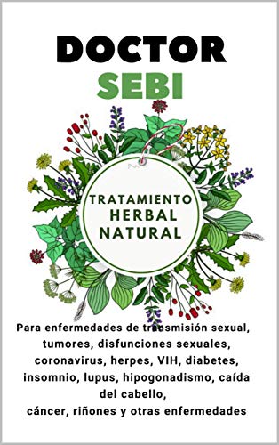 Tratamiento herbal natural Doctor Sebi: Para enfermedades de transmisión sexual, tumores, disfunciones sexuales, virus corona, herpes, VIH, diabetes, insomnio, lupus, hipogonadismo, caída del cabello