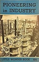 Pioneering in industry (Little wonder book) B0007GU83Q Book Cover