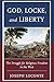 God, Locke, and Liberty: The Struggle for Religious Freedom in the West