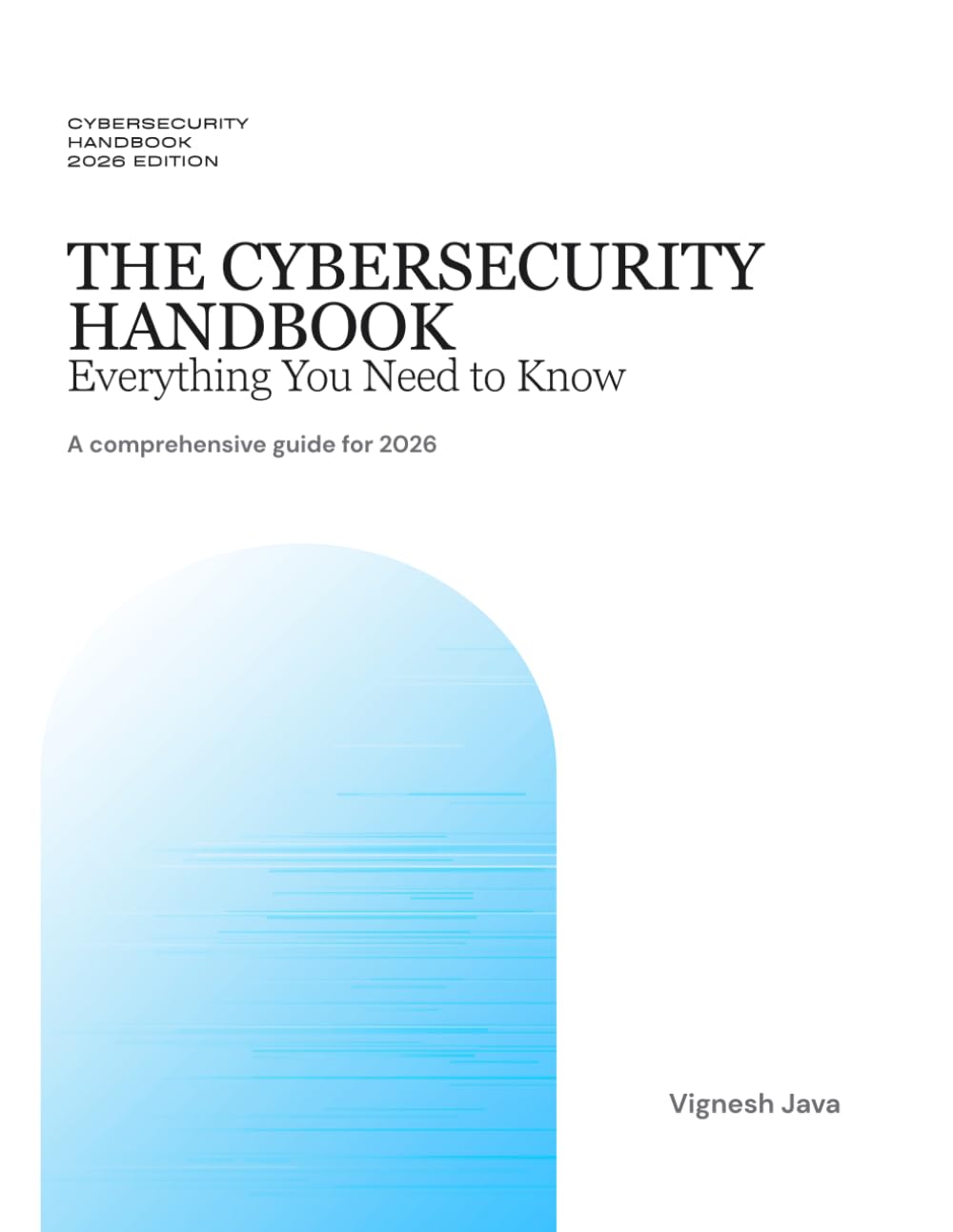 The CyberSecurity Handbook: Everything you need to Know