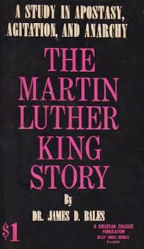 The Martin Luther King story: A Study in Apostasy, Agitation, and Anarchy