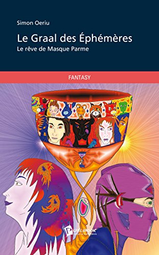 Télécharger Le Graal des Éphémères: Le rêve de Masque Parme Livre PDF Gratuit