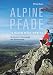 Produktbild Alpine Pfade in Baden-Württemberg. Bergtouren, Felsenwege und Klettersteige. Ein Wanderführer für das wilde Baden-Württemberg. Herausforderungen für Könner und Neugierige.