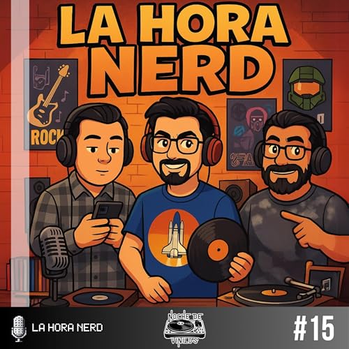 La Hora Nerd #15 ‐ Noche de Vinilos ft. Mario Aguilar