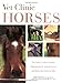 Vet Clinic for Horses: The Owner's Action Guide to Diagnosing and Treating Horses and Reducing Costly Vet Bills