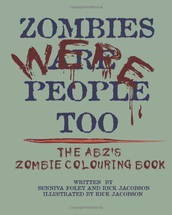 Zombies were people too!: the ABZ’s zombie colouring book