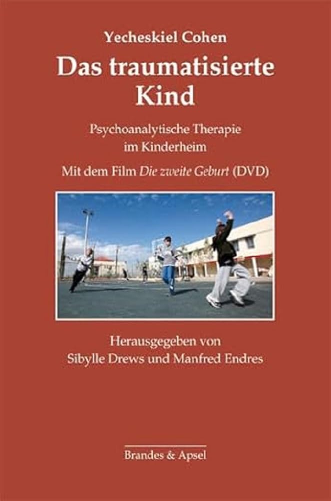 Das traumatisierte Kind: Psychoanalytische Therapie im Kinderheim. Mit dem Film »Die zweite Geburt« (Schriften zur Psychotherapie und Psychoanalyse von Kindern und Jugendlichen)