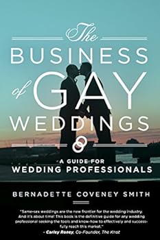 Paperback The Business of Gay Weddings: A Guide for Wedding Professionals Book