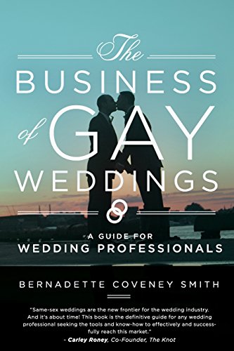 The Business of Gay Weddings: A Guide for Weddi... 0615889255 Book Cover
