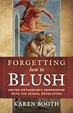 Forgetting How to Blush: United Methodism's Compromise with the Sexual Revolution