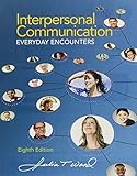 Bundle: Interpersonal Communication: Everyday Encounters, Loose-leaf Version, 8th + MindTap Speech, 1 term (6 months) Printed Access Card