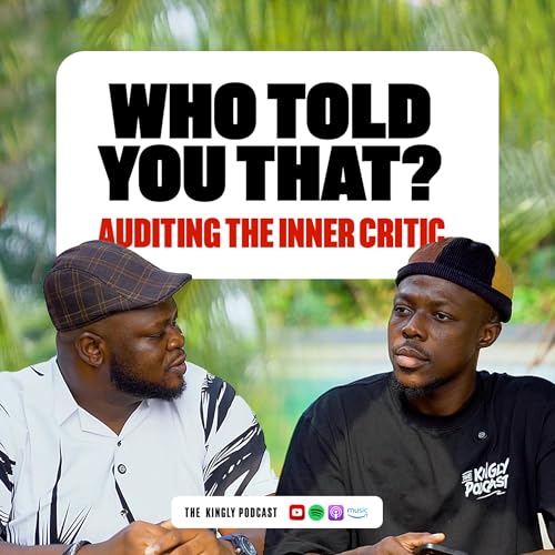 (S1E19) Who Told You That? Auditing the Inner Critic x &lsquo;Wale Akinmoladun