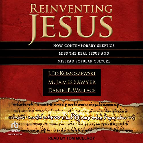 Reinventing Jesus by J. Ed Komoszewski, M. James Sawyer, Daniel B. Wallace episode artwork