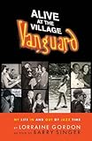 Alive at the Village Vanguard: My Life In and Out of Jazz Time