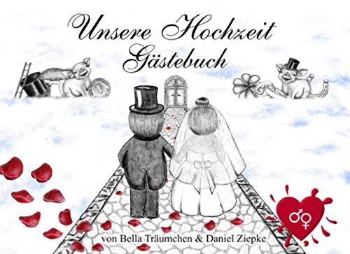 Unsere Hochzeit Gästebuch: Er liebt sie und sie liebt ihn (Die Bella-Träumchen-Hochzeitsbücher)