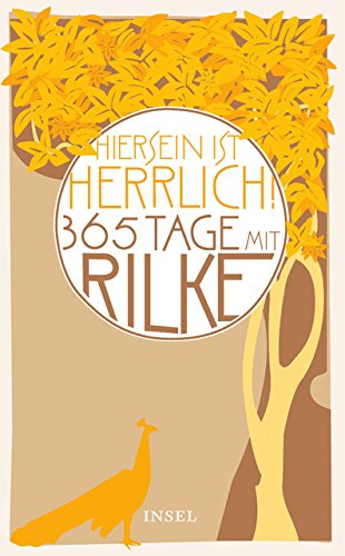 »Hiersein ist herrlich.« 365 Tage mit Rilke (insel taschenbuch) »Hiersein ist herrlich.« 365 Tage mit Rilke (insel taschenbuch)
