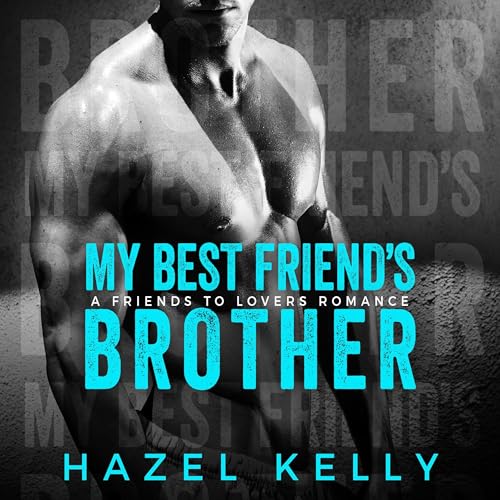 My Best Friend's Brother by Hazel Kelly episode artwork