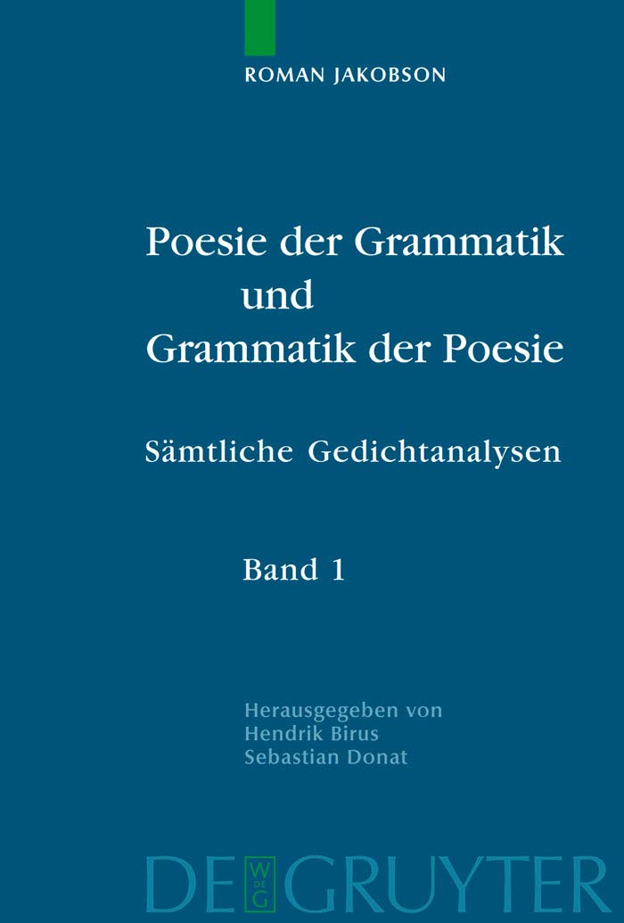 Poesie der Grammatik und Grammatik der Poesie: Sämtliche Gedichtanalysen. Kommentierte deutsche Ausgabe. Band 1: Poetologische Schriften und Analysen zur ... zur Lyrik von der Romantik bis zur Moderne