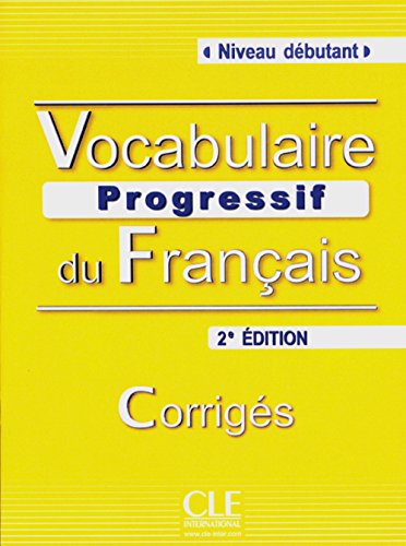 Vocabulaire progressif du français - Niveau débutant. Livret de corrigés - 2ème édition Vocabulaire progressif du français - Niveau débutant. Livret de corrigés - 2ème édition