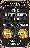 Summary of The Untethered Soul by Michael A. Singer