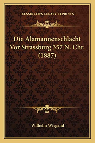 Die Alamannenschlacht Vor Strassburg 357 N. Chr. (1887) (German Edition)