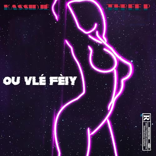  Ou Vlé Fèiy [Explicit]