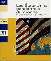 Les Etats-Unis, gendarmes du monde : Pour le meilleur et pour le pire 2290336947 Book Cover