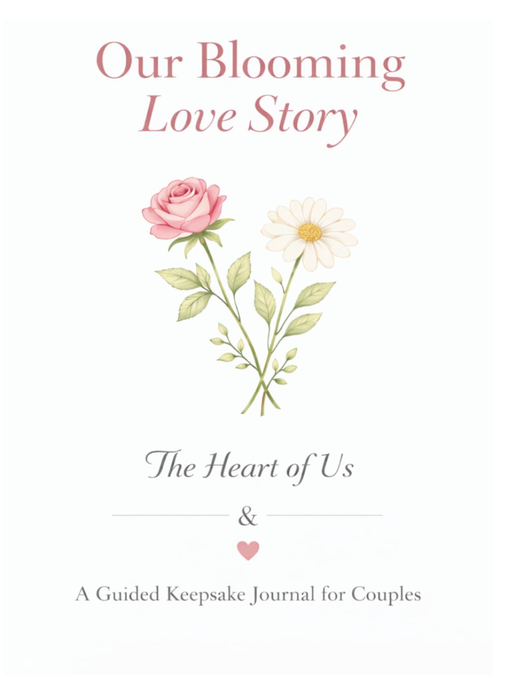 Our Blooming Love Story: The Heart of Us (Blooming Where You Are)