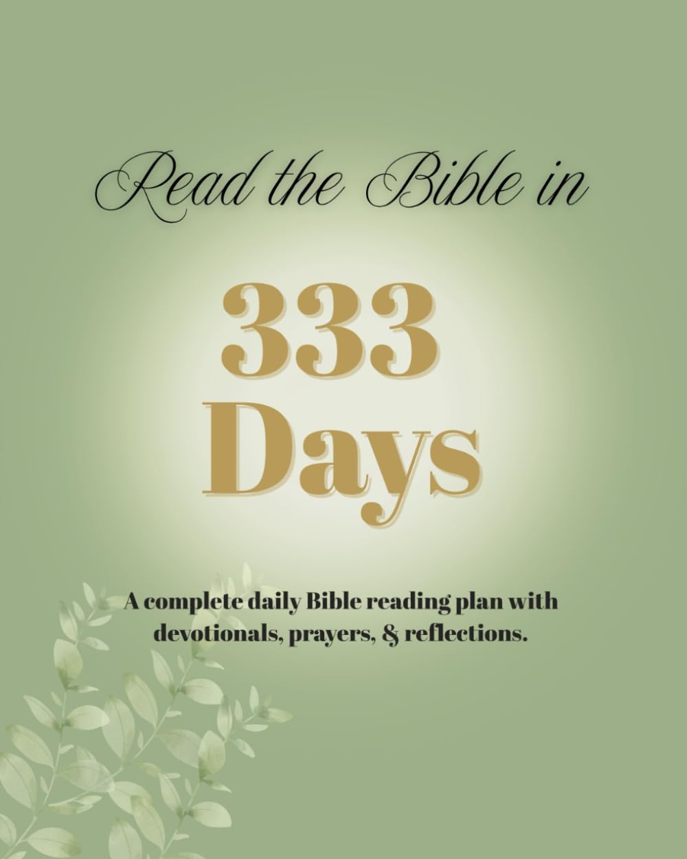 Read The Bible in 333 Days: A complete daily Bible reading plan with devotionals, prayers, & reflections.