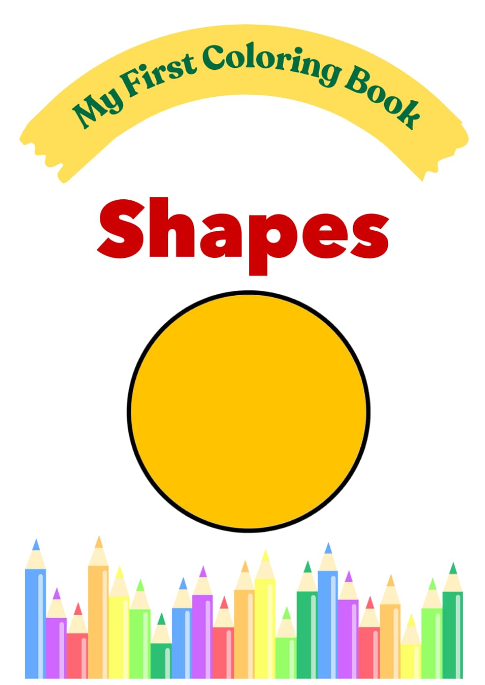 My First Shapes Coloring Book: Simple and Fun Coloring Pages for Toddlers Ages 2–4 (My First Coloring Book Series)