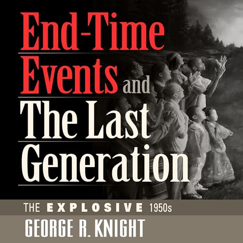 End-Time Events and the Last Generation by George R. Knight episode artwork