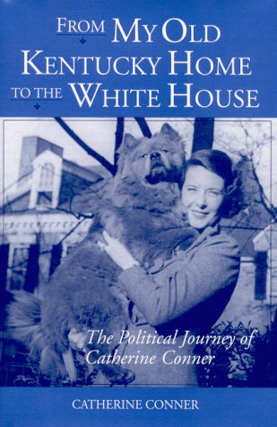 From My Old Kentucky Home to the White House: The Political Journey of Catherine Conner