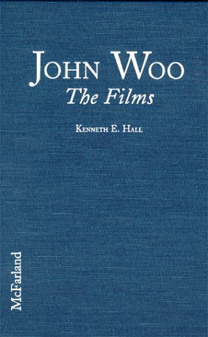 John Woo: The Films livre chronologique sur la filmographie du réalisateur