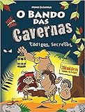 O Bando das Cavernas N.º 4 Códigos Secretos (Portuguese Edition)