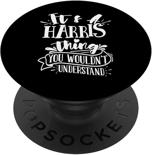 It's A Harris Thing You Wouldn't Understand Custom Family PopSockets Swappable PopGrip
