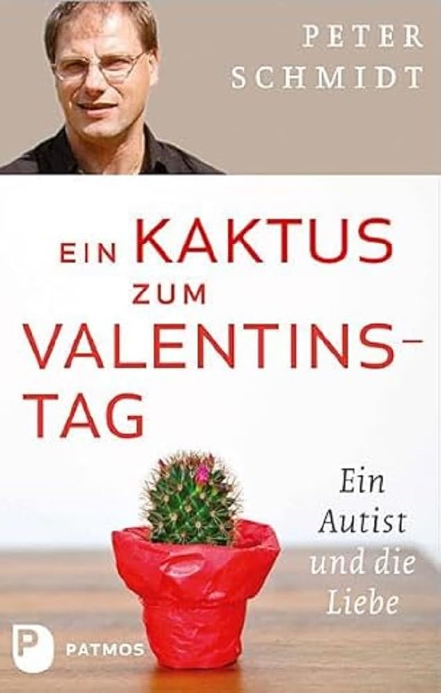 Ein Kaktus zum Valentinstag: Ein Autist und die Liebe