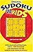Original Sudoku for Kids: With Complete Instructions, Hints, 100 Puzzles, and Solutions for the World's Most Popular Puzzle!