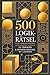 500 Logikrätsel für Erwachsene: IQ-Training & Gehirnjogging mit Lösungen in einem Rätselbuch für Erwachsene