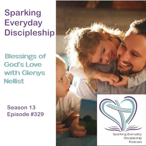 Episode 329: Blessings of God's Love with Glenys Nellist