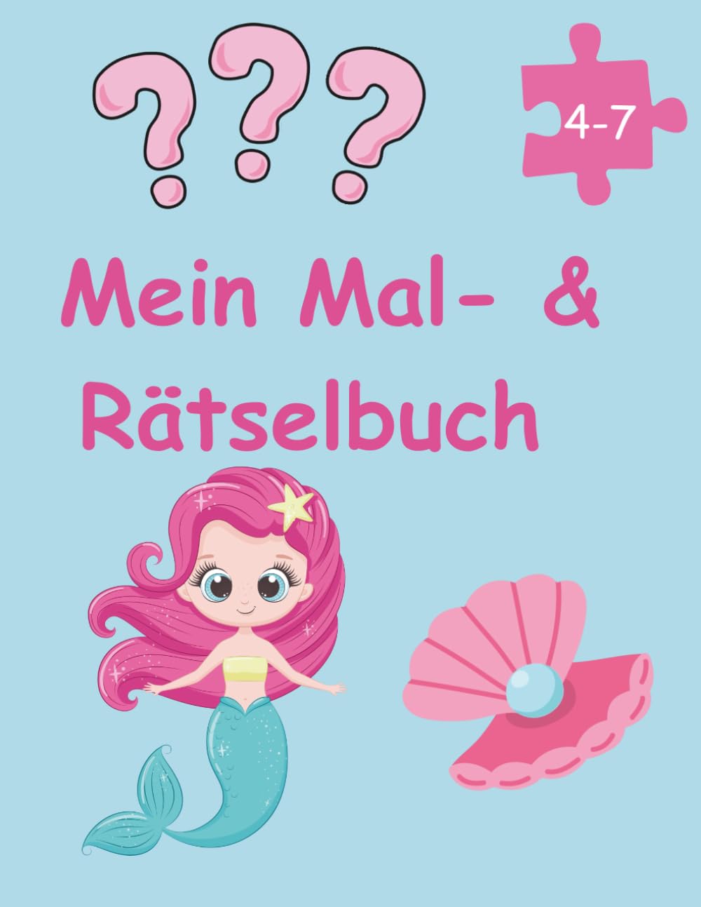 Meerjungfrauen Mal- & Rätselbuch: Kreatives Kombibuch mit Rätseln, Spielen & Malspaß für Mädchen von 4-7 Jahren
