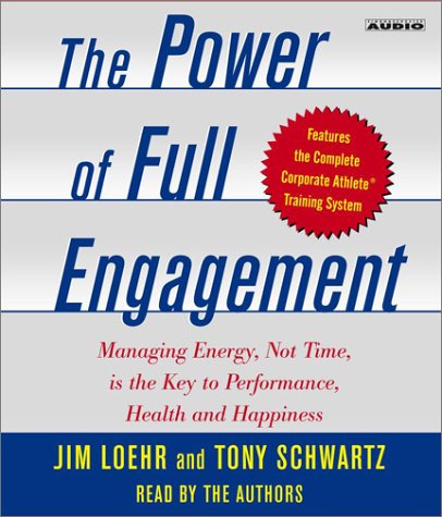 The Power of Full Engagement: Managing Energy, Not Time, is the Key to High Performance and Personal Renewal Audio CD – Abridged, February 1, 2003
