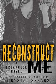 Reconstruct Me - Book #5 of the Breakneck
